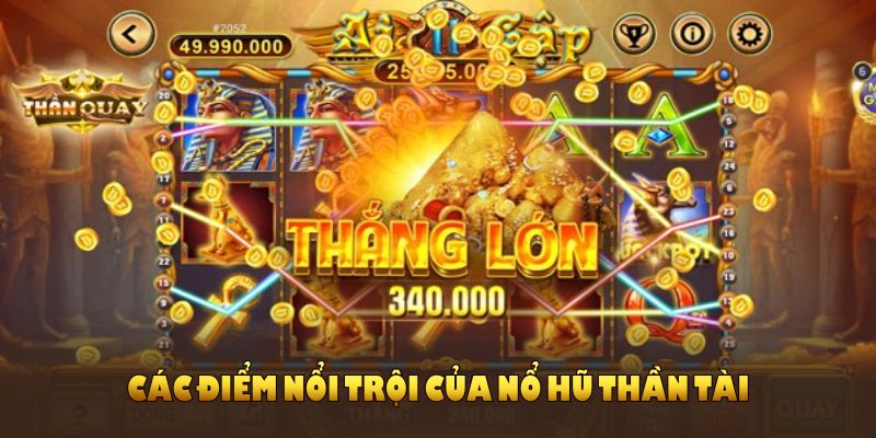 Khám phá các điểm nổi trội của nổ hũ Thần Tài bạn nên biết