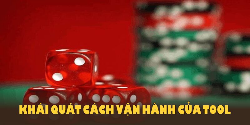 Khái quát cách vận hành của tool và vai trò hỗ trợ trong game